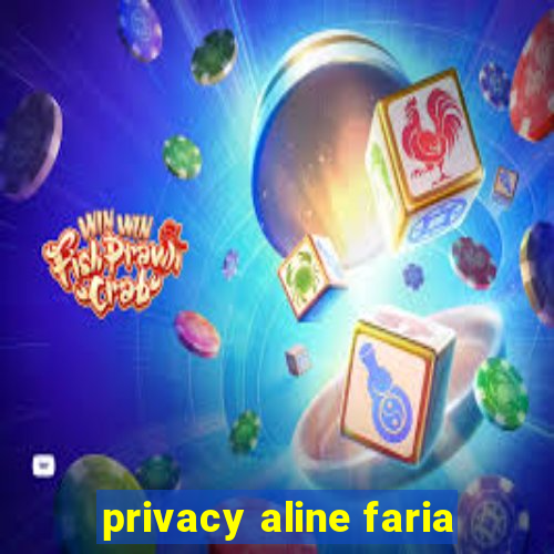 privacy aline faria